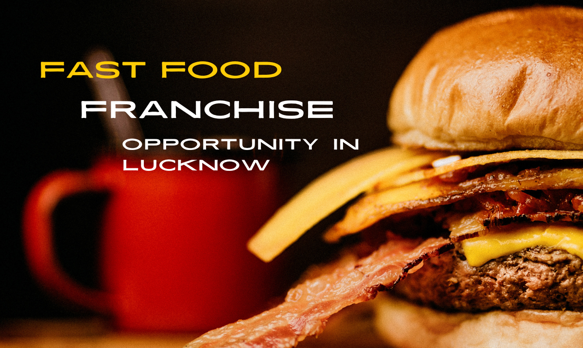 Fast Food Franchise Opportunity in Lucknow, UP