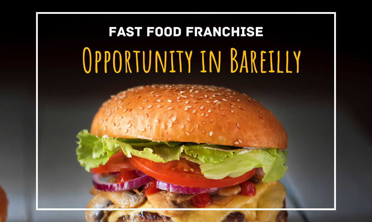 Fast Food Franchise Opportunity in Bareilly