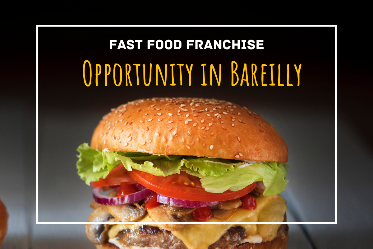 Fast Food Franchise Opportunity in Bareilly