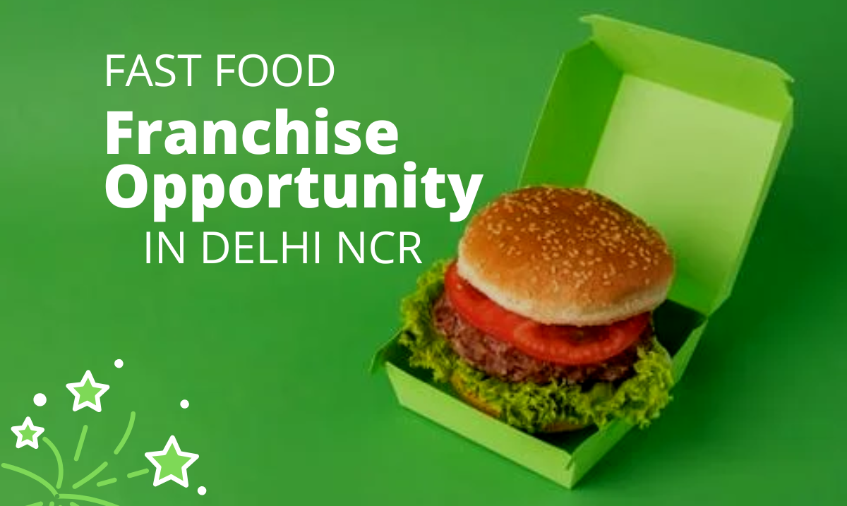 Fast Food Franchise Opportunity in Delhi NCR