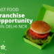 Fast Food Franchise Opportunity in Delhi NCR Fast Food Franchise Opportunity in Delhi NCR