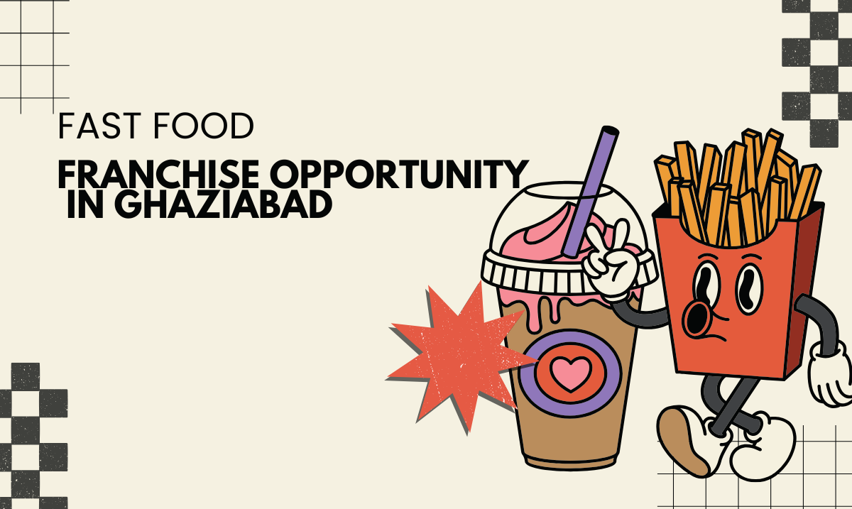Fast Food Franchise Opportunity in Ghaziabad